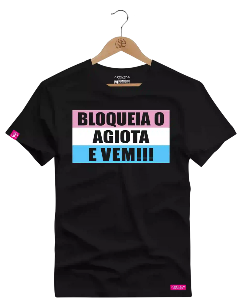 Camiseta Algodão Premium Estampa Bloqueia o Agiota - Azevedo Encantu's